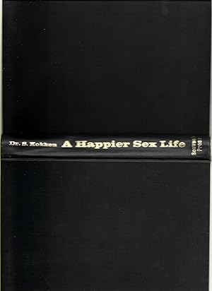 Seller image for A Happier Sex Life: a Guide to Married Life for sale by Redruth Book Shop