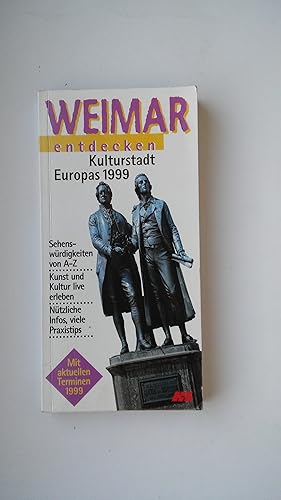 Weimar entdecken. Kulturstadt Europas 1999. Sehenswürdigkeiten von A-Z-, Kunst und Kultur live er...