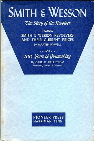 Smith & Wesson: The Story of the Revolver includes Smith & Wesson Revolvers and Their Current Pri...