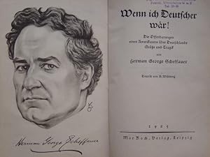 Bild des Verkufers fr Wenn ich Deutscher waer! Die Offenbarungen eines Amerikaners ber Deutschlands Gre und Tragik. Aus dem Amerikanischen von B. Wildberg. Mit einem Bildnis (Titelportrt) von Herman George Scheffauer nach einer Zeichnung von K. Opitz. zum Verkauf von Antiquariat Tarter, Einzelunternehmen,