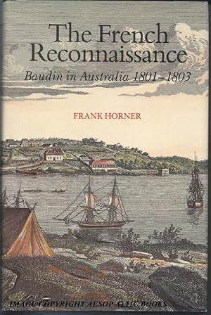 THE FRENCH RECONNAISSANCE : Baudin in Australia 1801 - 1803