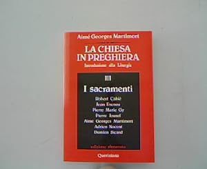 Bild des Verkufers fr La chiesa in preghiera. Introduzione alla liturgia III: I sacramenti. zum Verkauf von Antiquariat Bookfarm