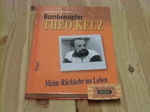 Bild des Verkufers fr Bombenopfer Theo Kelz - Meine Rckkehr ins Leben. zum Verkauf von Druckwaren Antiquariat