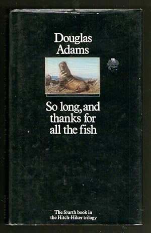 Bild des Verkäufers für So Long, And Thanks For All The Fish - The Hitch Hikers' Guide to the Galaxy 4 zum Verkauf von Plane Tree Books