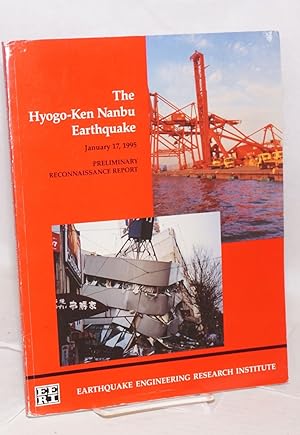 Imagen del vendedor de The Hyogo-Ken Nanbu Earthquake, Great Hanshin Earthquake Disaster. January 17, 1995. Preliminary Reconnaissance Report a la venta por Bolerium Books Inc.