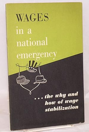 Wages in a national emergency: the why and how of wage stabilization