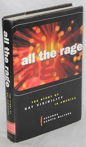 Image du vendeur pour All the Rage; the story of Gay visibility in America mis en vente par Bolerium Books Inc.
