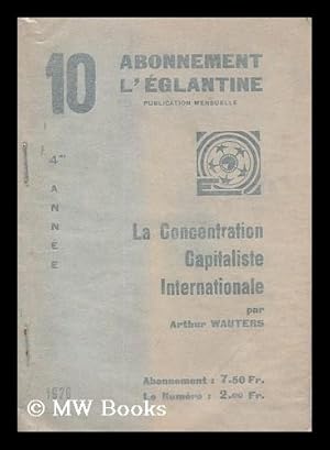 Seller image for La concentration capitaliste internationale : (a propos du cartel de l'acier) / par Arthur Wauters for sale by MW Books