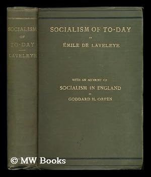 Seller image for The socialism of to-day / by Emile de Laveleye ; translated [from the French] into English by Goddard H. Orpen, together with an account of socialism in England by the translator for sale by MW Books