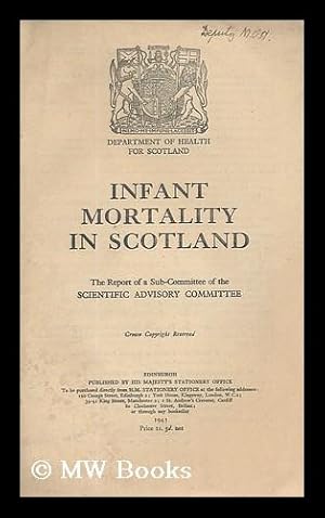 Imagen del vendedor de Infant mortality in Scotland / the report of a sub-committee of the Scientific Advisory Committee a la venta por MW Books