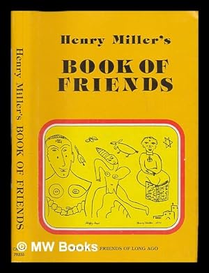 Imagen del vendedor de Henry Miller's Book of Friends : a Tribute to Friends of Long Ago ; [Brooklyn Photos by Jim Lazarus] a la venta por MW Books