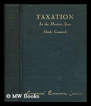 Imagen del vendedor de Taxation in the modern state / by Alzada Comstock a la venta por MW Books