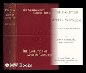 Seller image for The evolution of modern capitalism : a study of machine production / John Atkinson Hobson for sale by MW Books