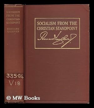 Image du vendeur pour Socialism from the Christian standpoint : ten conferences / by Father Bernard Vaughan mis en vente par MW Books