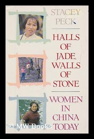 Seller image for Halls of jade, walls of stone : women in China today / interviews by Stacey Peck for sale by MW Books