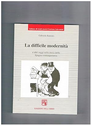 Imagen del vendedor de La difficile modernit e altri saggi sulla storia della Spagna contemporanea. a la venta por Libreria Gull