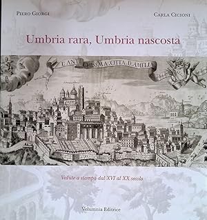 Umbria rara, Umbria nascosta. Vedute a stampa dal XVI al XX secolo