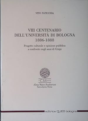 VIII centenario dell'università di Bologna 1886-1888 Progetto culturale e opinione pubblica a con...