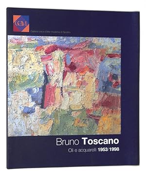 Bruno Toscano. Oli e acquarelli 1953-1998