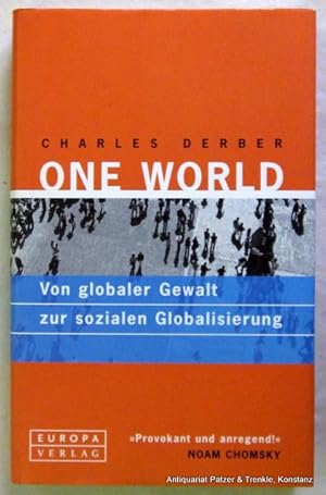 Bild des Verkufers fr One World. Von globaler Gewalt zur sozialen Globalisierung. Aus dem Amerikanischen von Wolfgang Spindler. Hamburg, Europa Verlag, 2003. 256 S. Or.-Pp. mit Schutzumschlag. (ISBN 3203761505). zum Verkauf von Jrgen Patzer