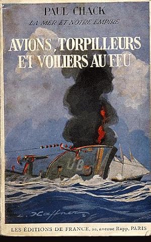 Bild des Verkufers fr Avions, torpilleurs et voiliers au feu zum Verkauf von L'ivre d'Histoires