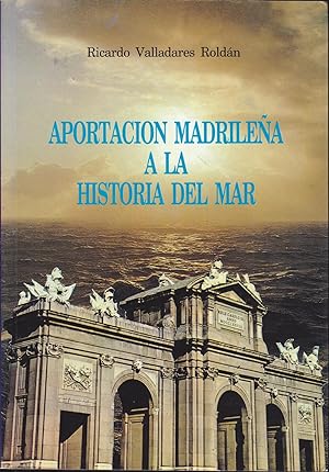 Bild des Verkufers fr APORTACION MADRILEA A LA HISTORIA DEL MAR (Edicin Ilustrada con lminas color- Dedicatoria y firma del AUTOR) zum Verkauf von CALLE 59  Libros