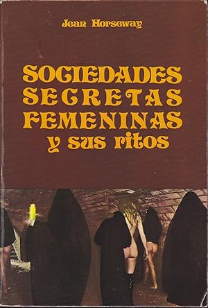 SOCIEDADES SECRETAS FEMENINAS Y SUS RITOS (colecc Universo Paralelo)