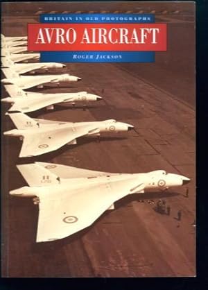 Avro Aircraft (Britain in Old Photographs series)