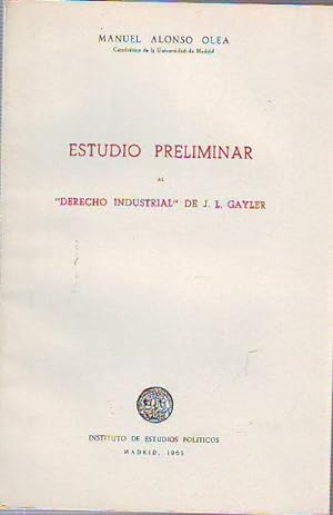 ESTUDIO PRELIMINAR AL "DERECHO INDUSTRIAL" DE J.L. GAYLER.