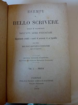 "ESEMPI DI BELLO SCRIVERE Scelti ed Illustrati dall' Avv. LUIGI FORNACIARI Diligentemente rivedut...