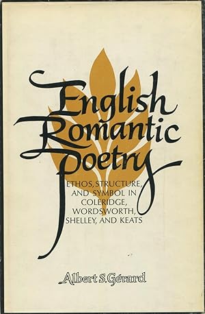 English Romantic Poetry: Ethos, Structure, And Symbol In Coleridge, Wordsworth, Shelley, And Keats