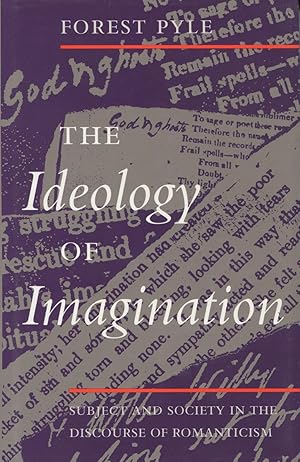 Bild des Verkufers fr The Ideology of Imagination : Subject & Society in the Discourse of Romanticism zum Verkauf von Kenneth A. Himber