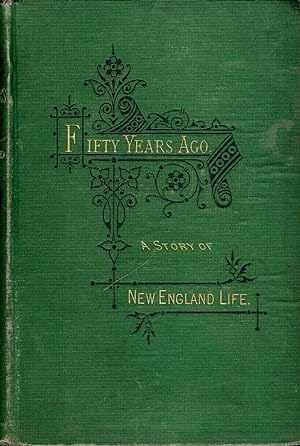 FIFTY YEARS AGO: A STORY OF NEW ENGLAND LIFE