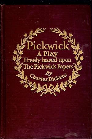 Bild des Verkufers fr PICKWICK: A PLAY IN THREE ACTS zum Verkauf von Antic Hay Books
