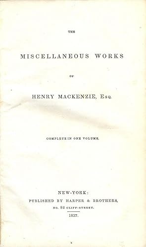 THE MISCELLANEOUS WORKS OF HENRY MACKENZIE, ESQ