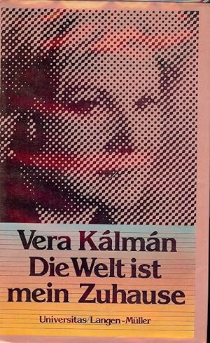 Bild des Verkufers fr DIE WELT IST MEIN ZUHAUSE zum Verkauf von Antic Hay Books