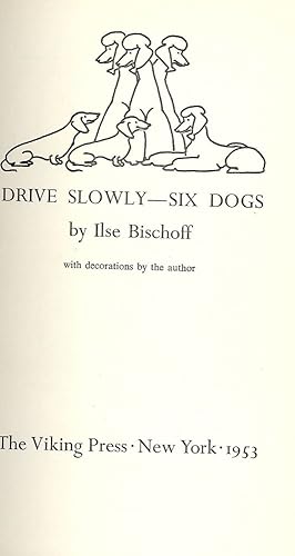 Seller image for DRIVE SLOWLY, SIX DOGS for sale by Antic Hay Books