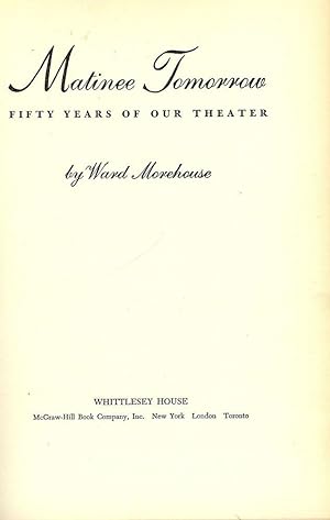 Bild des Verkufers fr MATINEE TOMORROW: FIFTY YEARS OF OUR THEATER zum Verkauf von Antic Hay Books