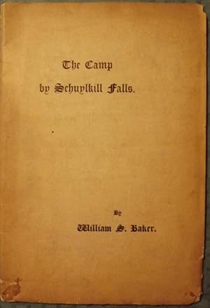 THE CAMP BY SCHUYLKILL FALLS: A PAPER READ BEFORE THE HISTORICAL