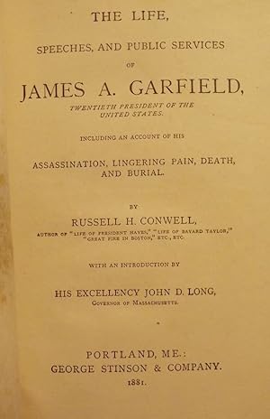 THE LIFE, SPEECHES, AND PUBLIC SERVICES OF JAMES A. GARFIELD