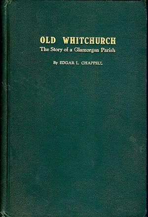 Imagen del vendedor de OLD WHITCHURCH: THE STORY OF A GLAMORGAN PARISH a la venta por Antic Hay Books