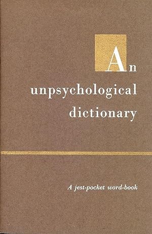 Seller image for AN UNPSYCHOLOGICAL DICTIONARY for sale by Antic Hay Books