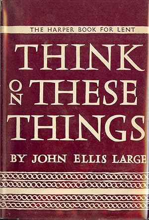Seller image for THINK ON THESE THINGS for sale by Antic Hay Books
