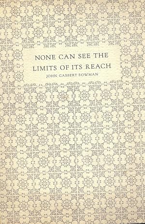 NONE CAN SEE THE LIMITS OF ITS REACH: AN INFORMAL CATALOGUE FOR AN