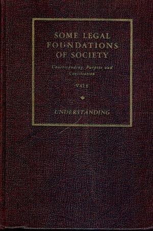 Imagen del vendedor de SOME LEGAL FOUNDATIONS OF SOCIETY: VOLUME 1 UNDERSTANDING a la venta por Antic Hay Books
