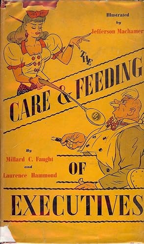 Seller image for THE CARE AND FEEDING OF EXECUTIVES for sale by Antic Hay Books