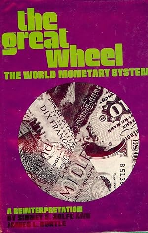 Seller image for THE GREAT WHEEL: THE WORLD MONETARY SYSTEM for sale by Antic Hay Books