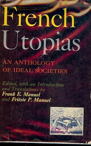 Bild des Verkufers fr FRENCH UTOPIAS: AN ANTHOLOGY OF IDEAL SOCIETIES zum Verkauf von Antic Hay Books