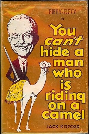 Imagen del vendedor de FIFTY-FIFTY OR YOU CAN'T HIDE A MAN WHO IS RIDING ON A CAMEL a la venta por Antic Hay Books