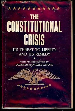 THE CONSTITUTIONAL CRISIS: ITS THREAT TO LIBERTY AND ITS REMEDY